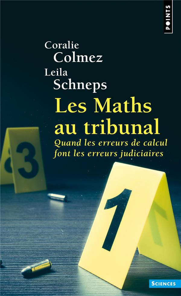 LES MATHS AU TRIBUNAL - QUAND LES ERREURS DE CALCUL FONT LES ERREURS JUDICIAIRES