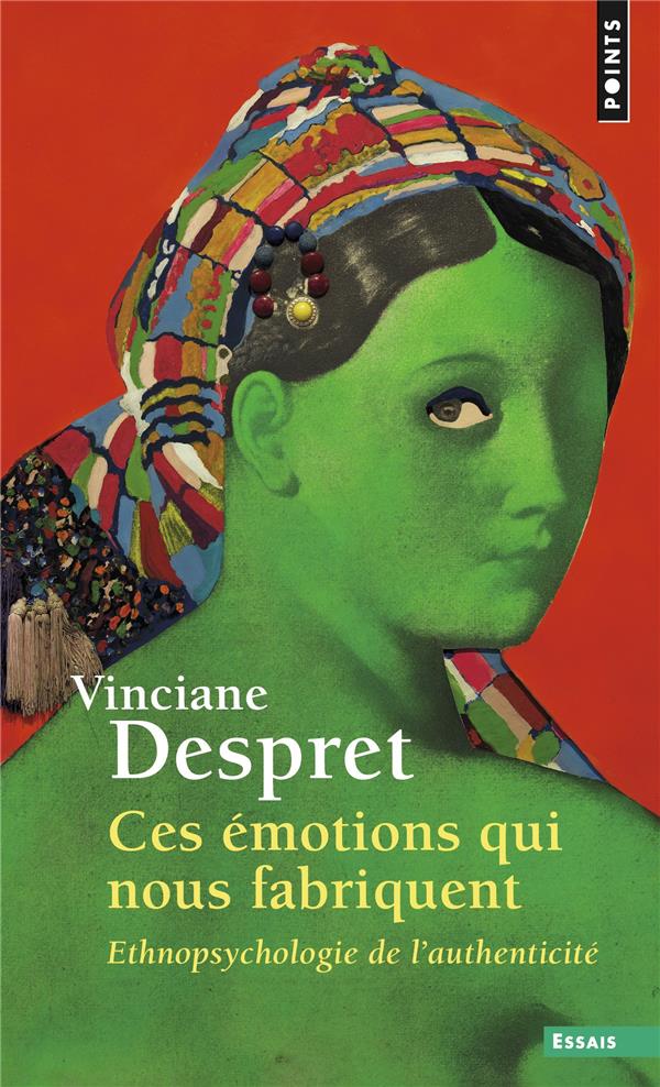 CES EMOTIONS QUI NOUS FABRIQUENT - ETHNOPSYCHOLOGIE DE L'AUTHENTICITE