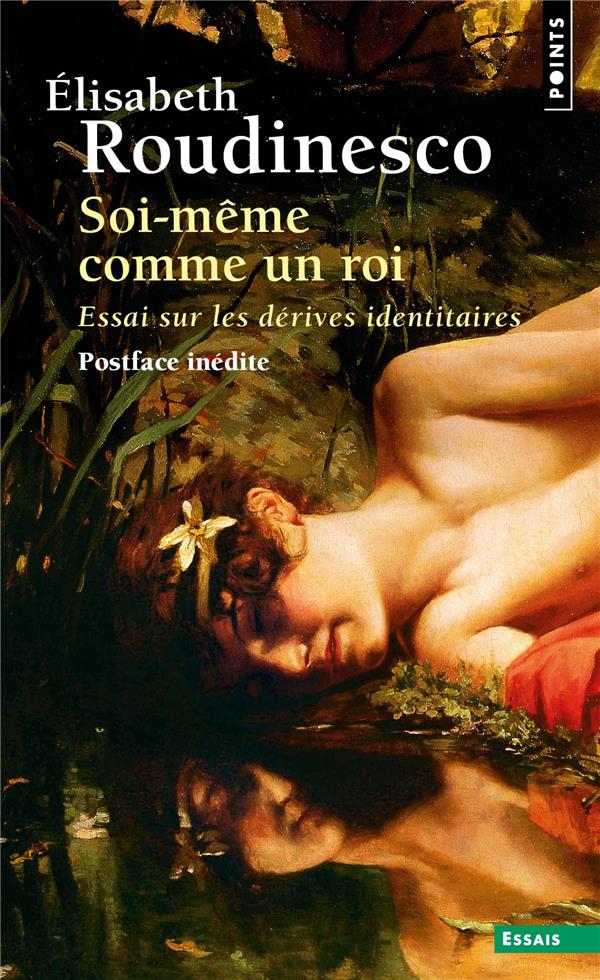 SOI-MEME COMME UN ROI - ESSAI SUR LES DERIVES IDENTITAIRES