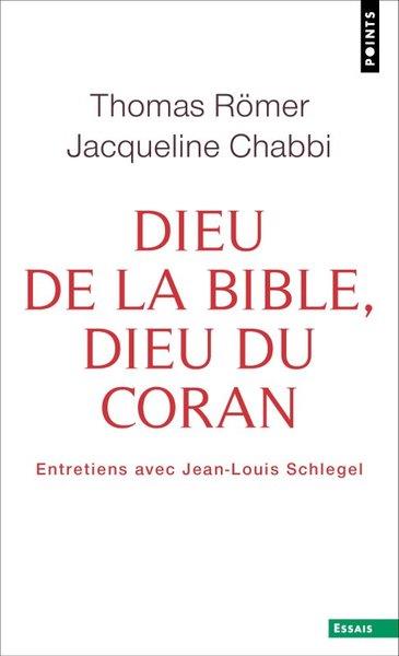 DIEU DE LA BIBLE, DIEU DU CORAN - ENTRETIENS AVEC JEAN-LOUIS SCHLEGEL