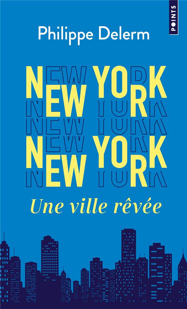 NEW YORK NEW YORK - UNE VILLE REVEE