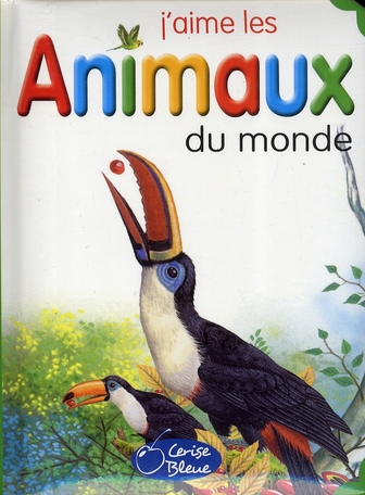 ANIMAUX DU MONDE (J'AIME LES)