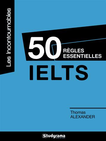 50 REGLES ESSENTIELLES : IELTS