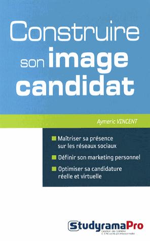 CONSTRUIRE SON IMAGE CANDIDAT