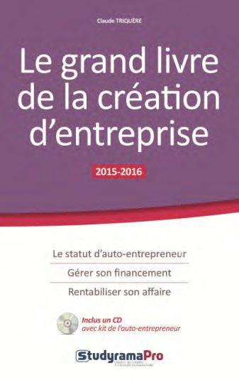 LE GRAND LIVRE DE LA CREATION D'ENTREPRISE