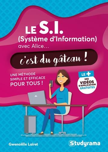 LE SYSTEME D'INFORMATION AVEC ALICE, C'EST DU GATEAU - UNE METHODE SIMPLE ET EFFICACE POUR TOUS