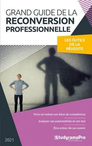 LE GRAND GUIDE DE LA RECONVERSION PROFESSIONNELLE - LES OUTILS DE LA REUSSITE