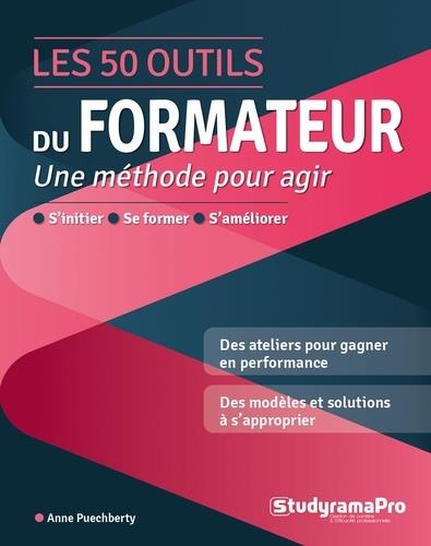 LES 50 OUTILS DU FORMATEUR - POUR AGIR A LA HAUTEUR DE SES AMBITIONS