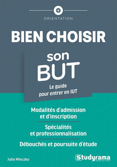 ORIENTATION - BIEN CHOISIR SON BUT - LE GUIDE POUR ENTRER EN IUT