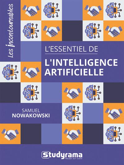 LES INCONTOURNABLES - L'ESSENTIEL DE L'INTELLIGENCE ARTIFICIELLE