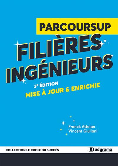 LE CHOIX DU SUCCES - GUIDE PARCOURSUP - FILIERES INGENIEURS - 3E EDITION