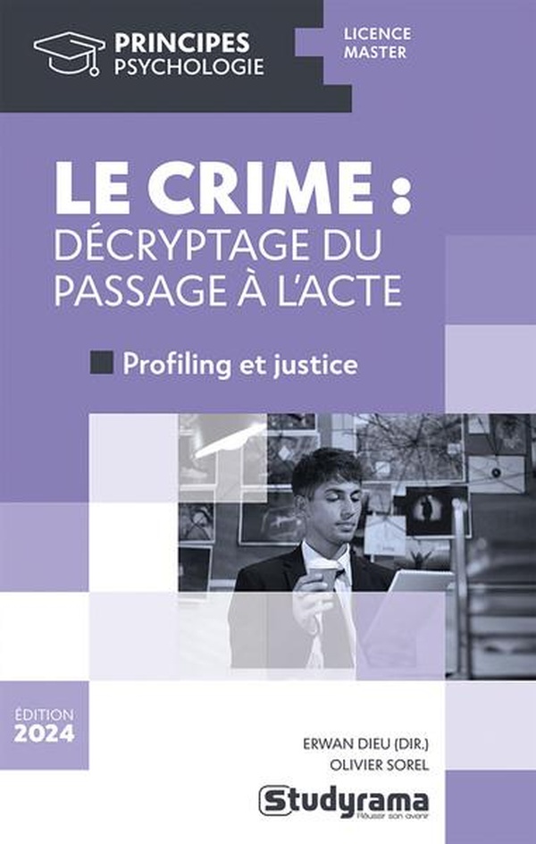 PRINCIPES - MANUEL DE CRIMINOLOGIE - DECRYPTAGE DU PASSAGE A L'ACTE