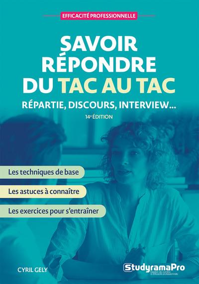 SAVOIR REPONDRE DU TAC AU TAC - REPARTIE, DISCOURS, INTERVIEW...