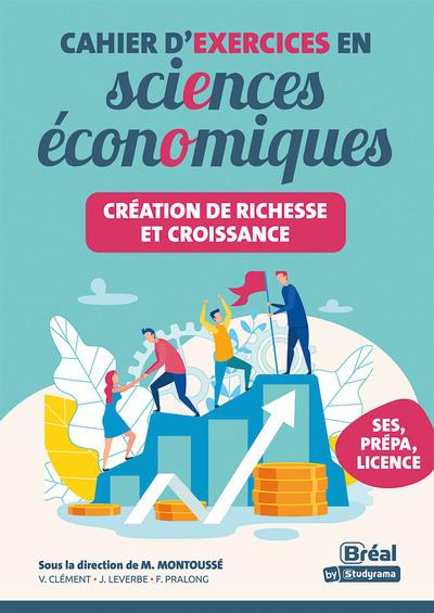 LES CAHIERS - CAHIER D'EXERCICES EN SCIENCES ECONOMIQUES  CREATION DE RICHESSE ET CROISSANCE - LES C