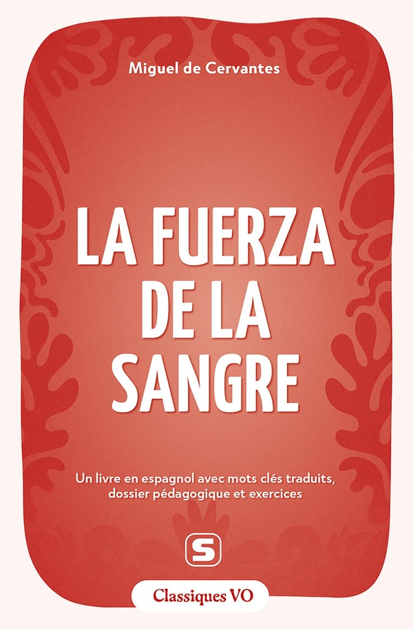 CLASSIQUES - LA FUERZA DE LA SANGRE - AVEC TERMES CLES TRADUITS, DOSSIER PEDAGOGIQUE ET EXERCICES