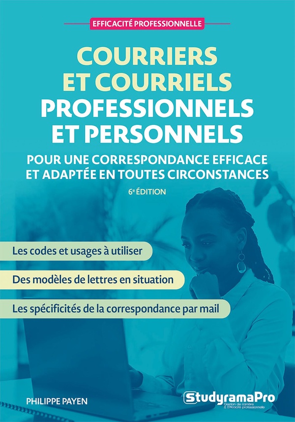 EFFICACITE PROFESSIONNELLE - COURRIERS ET COURRIELS PROFESSIONNELS ET PERSONNELS - POUR UNE CORRESPO