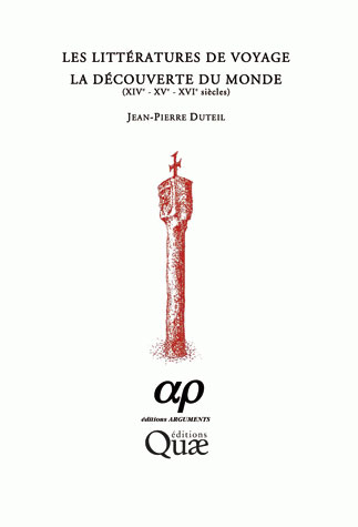 LES LITTERATURES DE VOYAGE - LA DECOUVERTE DU MONDE (XIVE - XVE - XVIE SIECLES)