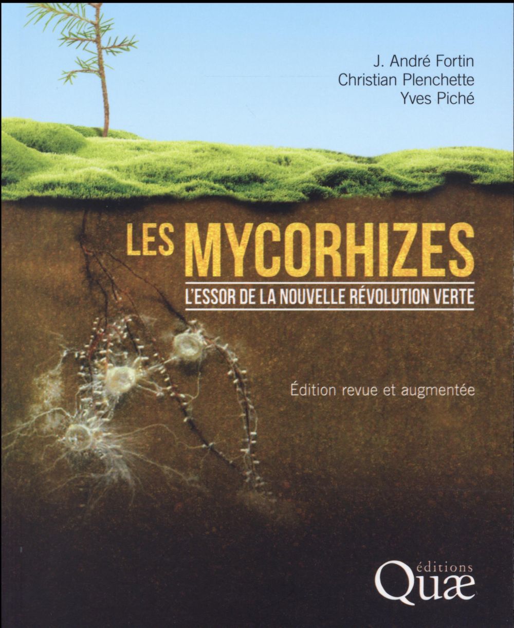 LES MYCORHIZES - L'ESSOR DE LA NOUVELLE REVOLUTION VERTE. EDITION REVUE ET AUGMENTEE (PREMIERE EDITI