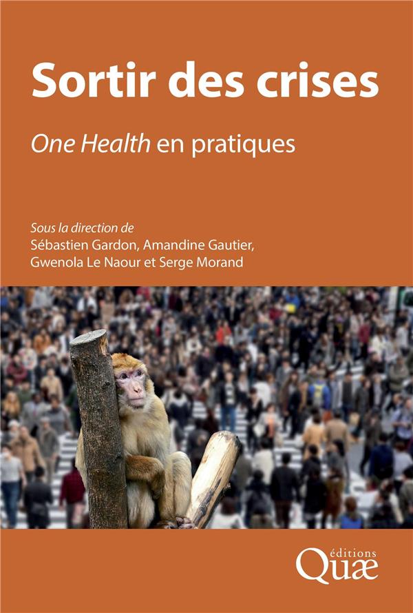SORTIR DES CRISES, ONE HEALTH EN PRATIQUES