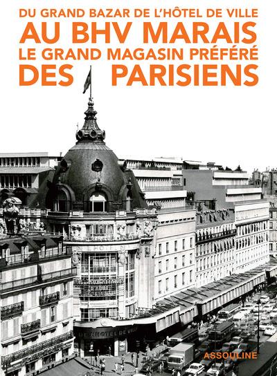DU GRAND BAZAR DE L'HOTEL DE VILLE AU BHV MARAIS, LE GRAND MAGASIN PREFERE DES PARISIENS