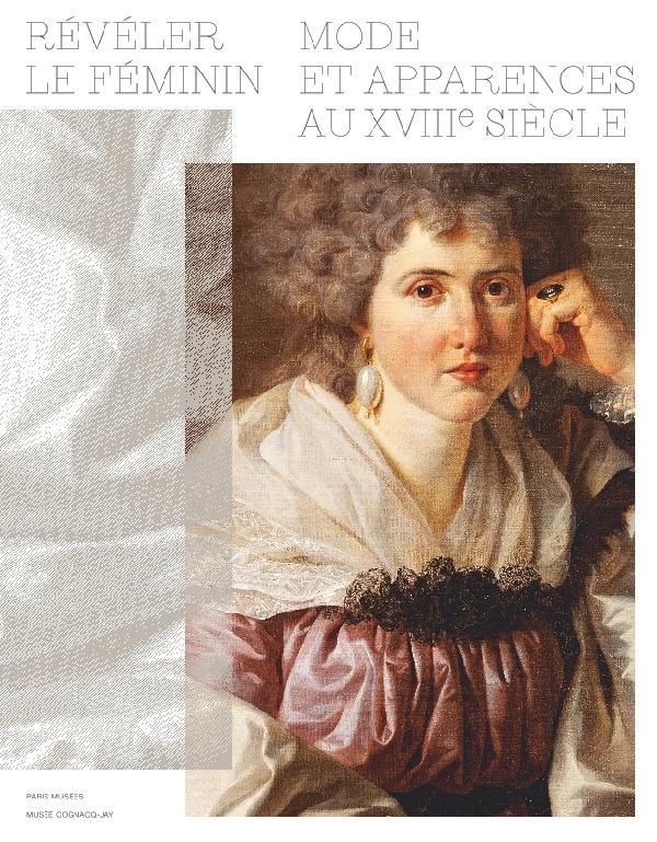 REVELER LE FEMININ - MODE ET APPARENCES AU XVIIIEME SIECLE - MUSEE COGNACQ-JAY 2026