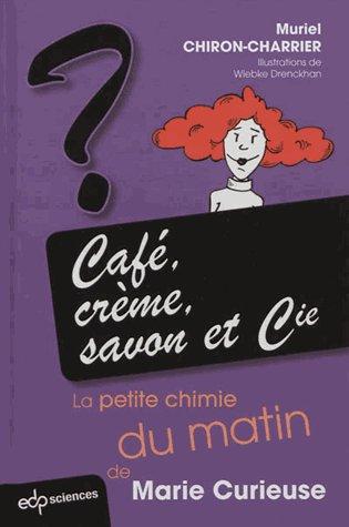 CAFE CREME SAVON ET CIE - LA PETITE CHIMIE DU MATIN DE MARIE CURIEUSE