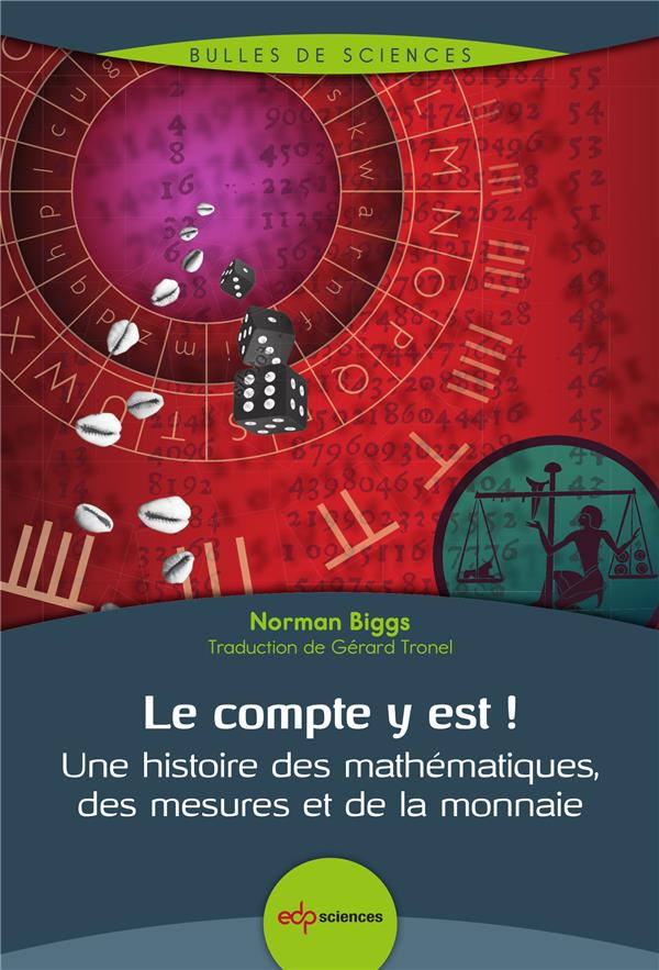 LE COMPTE Y EST ! - UNE HISTOIRE DES MATHEMATIQUES, DES MESURES ET DE LA MONNAIE