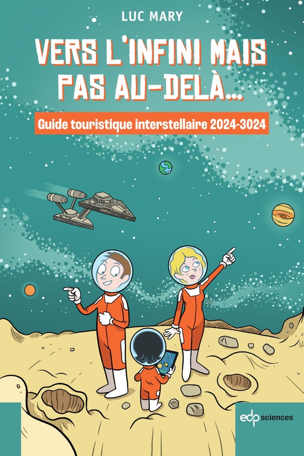 VERS L'INFINI MAIS PAS AU-DELA... - GUIDE TOURISTIQUE INTERSTELLAIRE 2024-3024