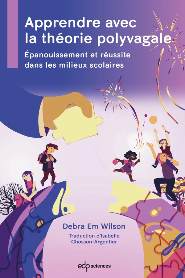 APPRENDRE AVEC LA THEORIE POLYVAGALE - EPANOUISSEMENT ET REUSSITE DANS LES MILIEUX SCOLAIRES