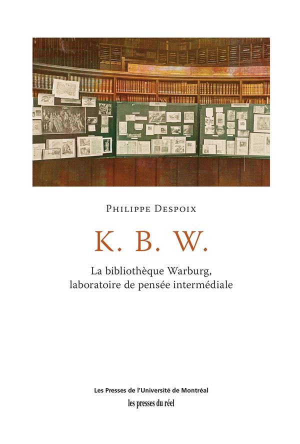 K. B. W. - LA BIBLIOTHEQUE WARBURG, LABORATOIRE DE PENSEE INTERNATIONALE
