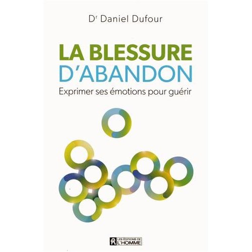 LA BLESSURE D'ABANDON - EXPRIMER SES EMOTIONS POUR GUERIR