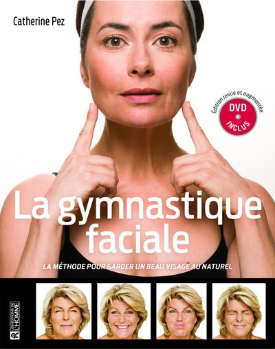 LA GYMNASTIQUE FACIALE - NOUVELLE EDITION AUGMENTEE ET DVD INCLUS