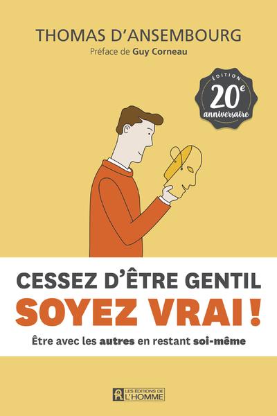 CESSEZ D'ETRE GENTIL, SOYEZ VRAI ! - 20EME ANNIVERSAIRE