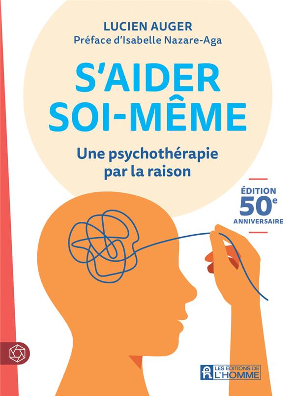S'AIDER SOI-MEME - UNE PSYCHOTHERAPIE PAR LA RAISON - EDITION 50 EME ANNIVERSAIRE