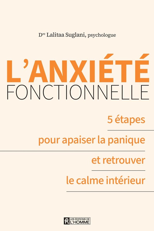 L'ANXIETE FONCTIONNELLE - 5 ETAPES POUR APAISER LA PANQIUE ET RETROUVER LE CALME INTERIEUR