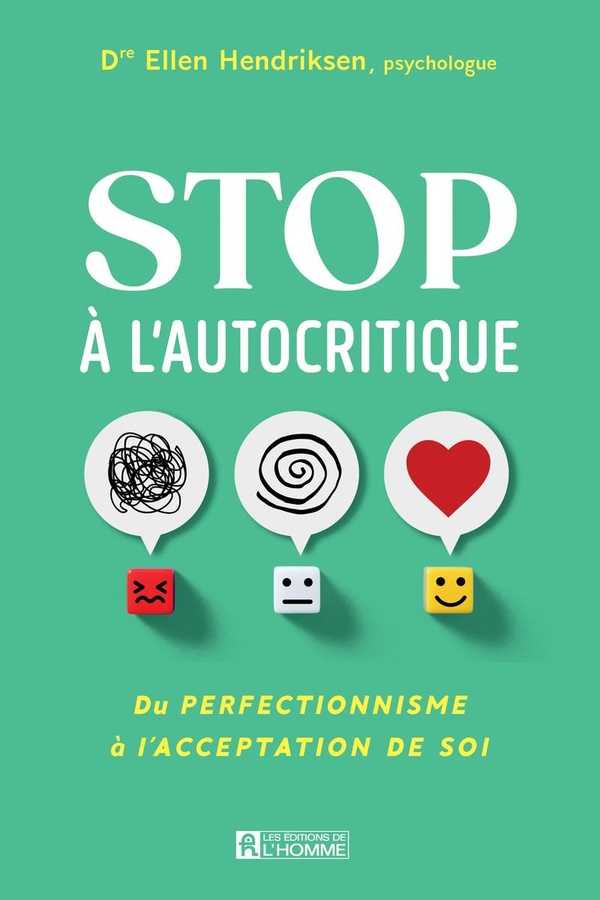 STOP A L'AUTOCRITIQUE - DU PERFECTIONNISME A L'ACCEPTATION DE SOI