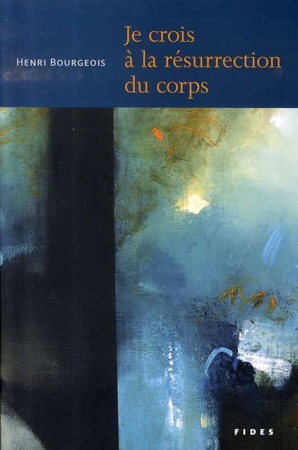 "JE CROIS A LA RESURRECTION DU CORPS"
