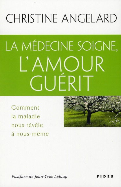 LA MEDECINE SOIGNE, L'AMOUR GUERIT - COMMENT LA MALADIE NOUS REVELE A NOUS-MEME