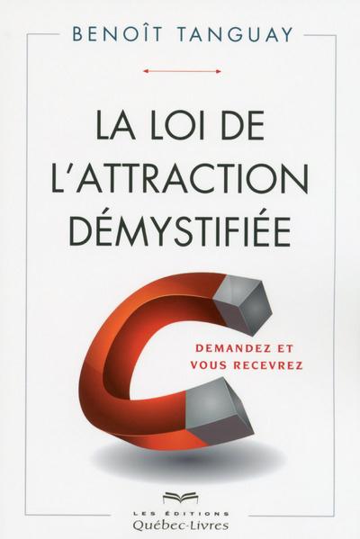 LA LOI DE L'ATTRACTION DEMYSTIFIEE