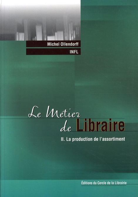 LE METIER DE LIBRAIRE T.2 - LA PRODUCTION DE L'ASSORTIMENT