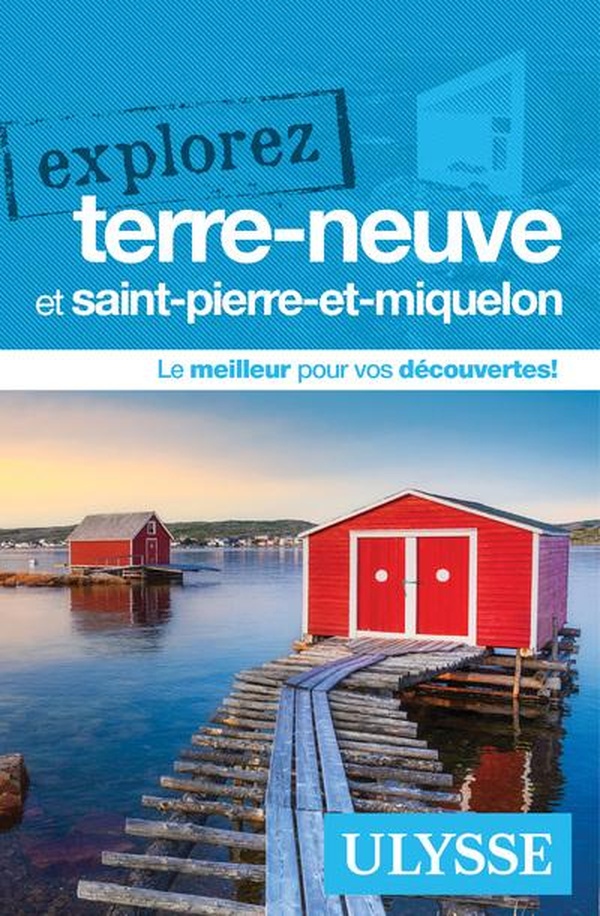 EXPLOREZ TERRE-NEUVE ET SAINT-PIERRE-ET-MIQUELON