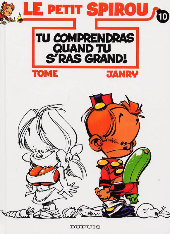 LE PETIT SPIROU - TOME 10 - TU COMPRENDRAS QUAND TU S'RAS GRAND !