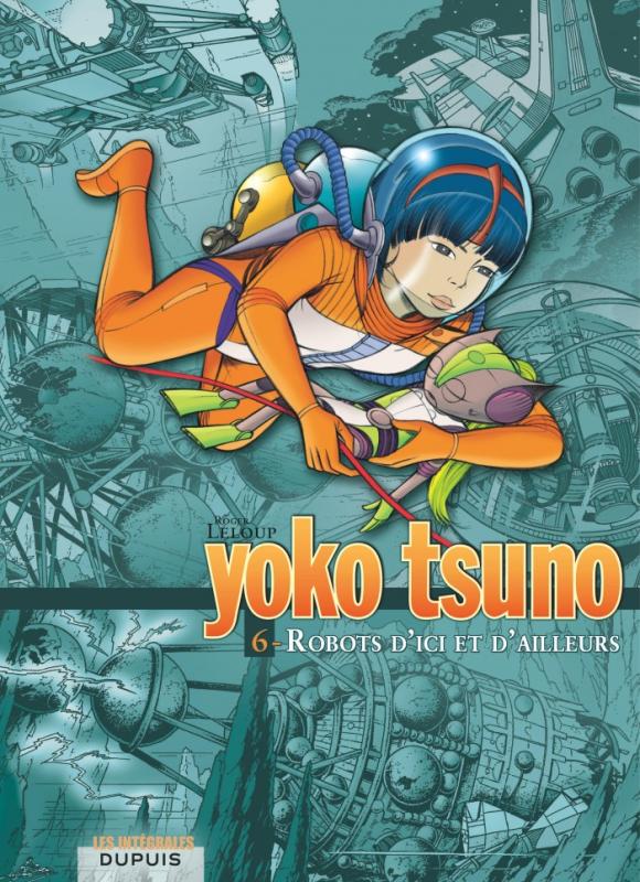 YOKO TSUNO - L'INTEGRALE - TOME 6 - ROBOTS D'ICI ET D'AILLEURS