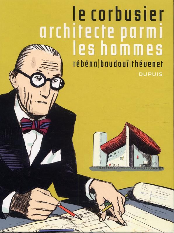 LE CORBUSIER - TOME 1 - LE CORBUSIER, ARCHITECTE PARMI LES HOMMES