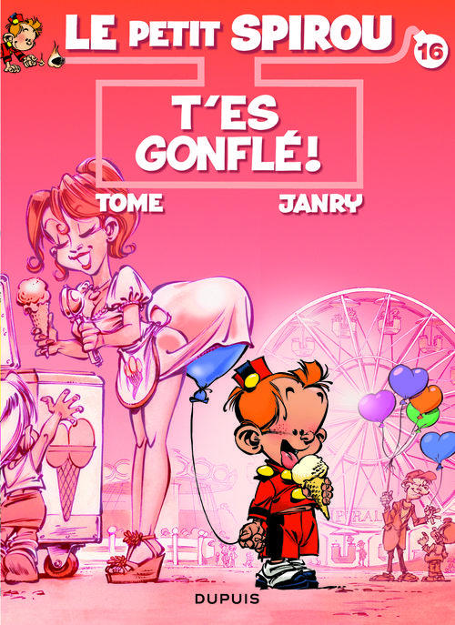 LE PETIT SPIROU - TOME 16 - T'ES GONFLE ! (CAHIER 3D)