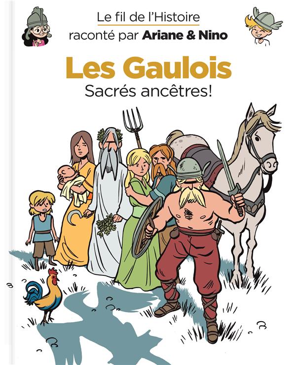 LE FIL DE L'HISTOIRE RACONTE PAR ARIANE & NINO - TOME 3 - LES GAULOIS