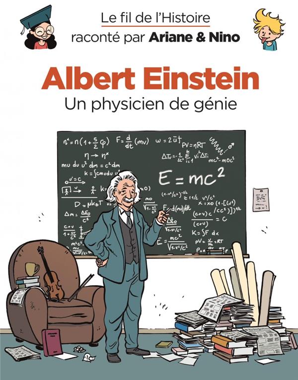 LE FIL DE L'HISTOIRE RACONTE PAR ARIANE & NINO - TOME 1 - ALBERT EINSTEIN