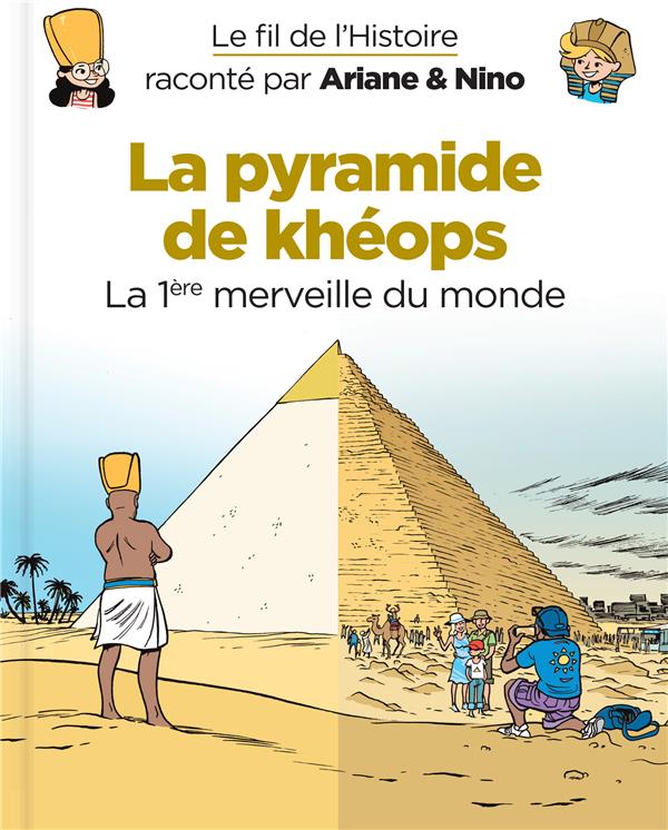 LE FIL DE L'HISTOIRE RACONTE PAR ARIANE & NINO - TOME 2 - LA PYRAMIDE DE KHEOPS