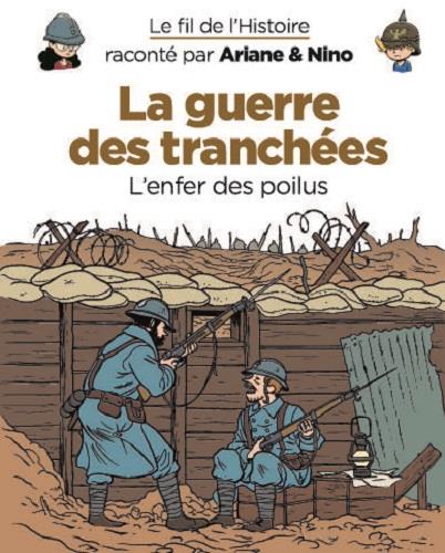 LE FIL DE L'HISTOIRE RACONTE PAR ARIANE & NINO - TOME 4 - LA GUERRE DES TRANCHEES