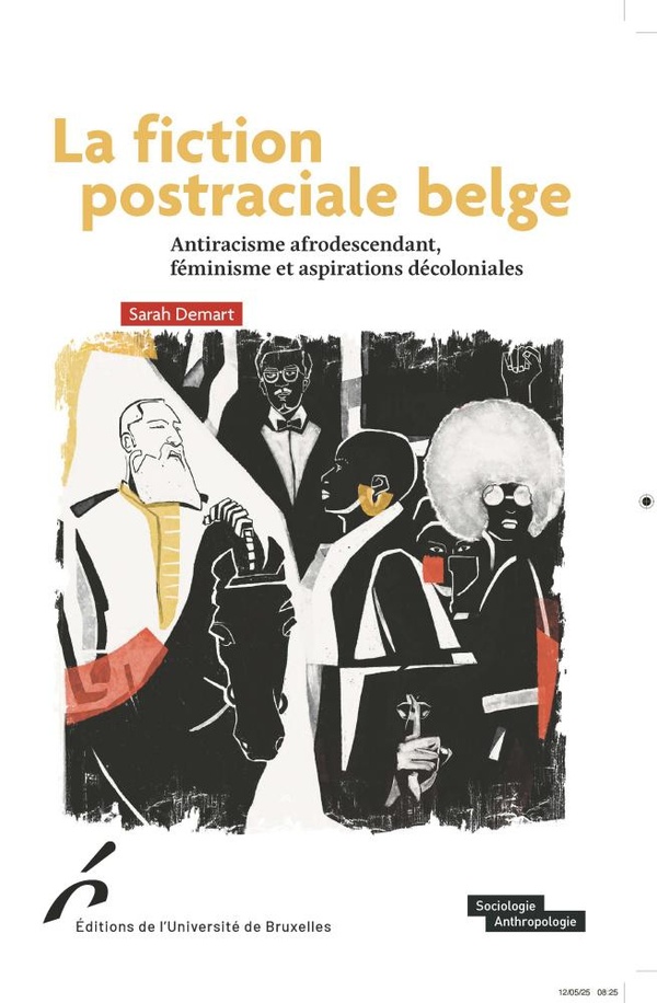 LA FICTION POSTRACIALE BELGE - ANTIRACISME AFRODESCENDANT, FEMINISME ET ASPIRATIONS DECOLONIALES